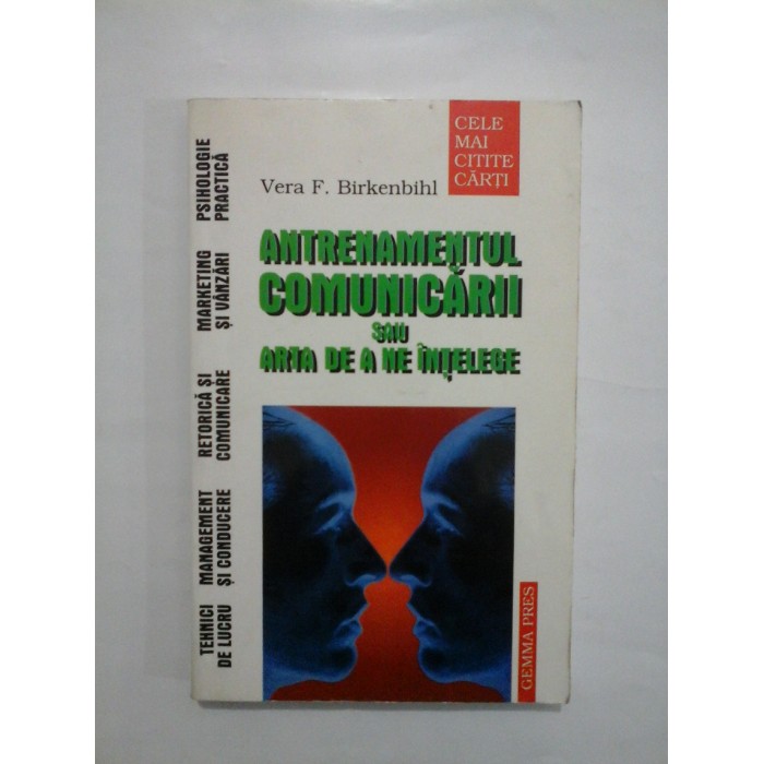   ANTRENAMENTUL  COMUNICARII  SAU  ARTA  DE A NE INTELEGE  -  Vera F. Birkenbihl